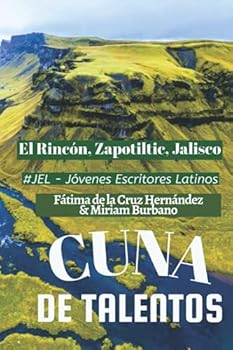 Paperback Cuna de Talentos: El Rincón, Zapotiltic, Jalisco (Spanish Edition) [Spanish] Book