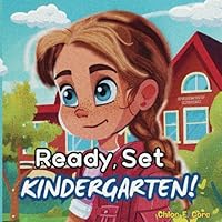 Ready, Set, Kindergarten!: On the First Day of Kindergarten: A Reassuring Children's Story to Ease Anxiety About Starting School and Making New Friends (Mia's Journey of Firsts) B0D9W91JCM Book Cover