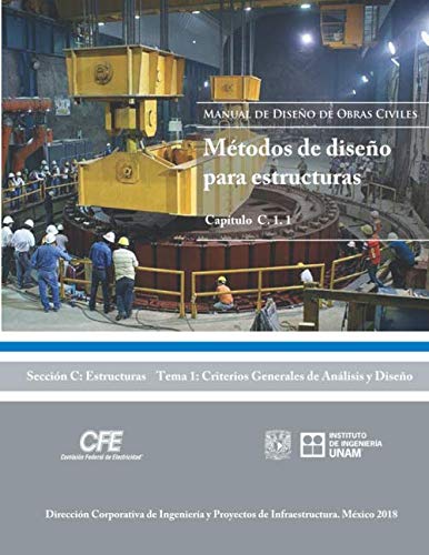 Manual de Diseño de Obras Civiles Cap. C. 1. 1 Métodos de Diseño para Estructuras: Sección C: Estructuras Tema 1: Criterios Generales de Análisis y Diseño (Spanish Edition)