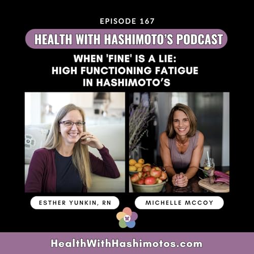 167 // When 'Fine' Is a Lie: High functioning fatigue in Hashimoto&rsquo;s. [Interview: Michelle McCoy] Podcast Por  arte de portada
