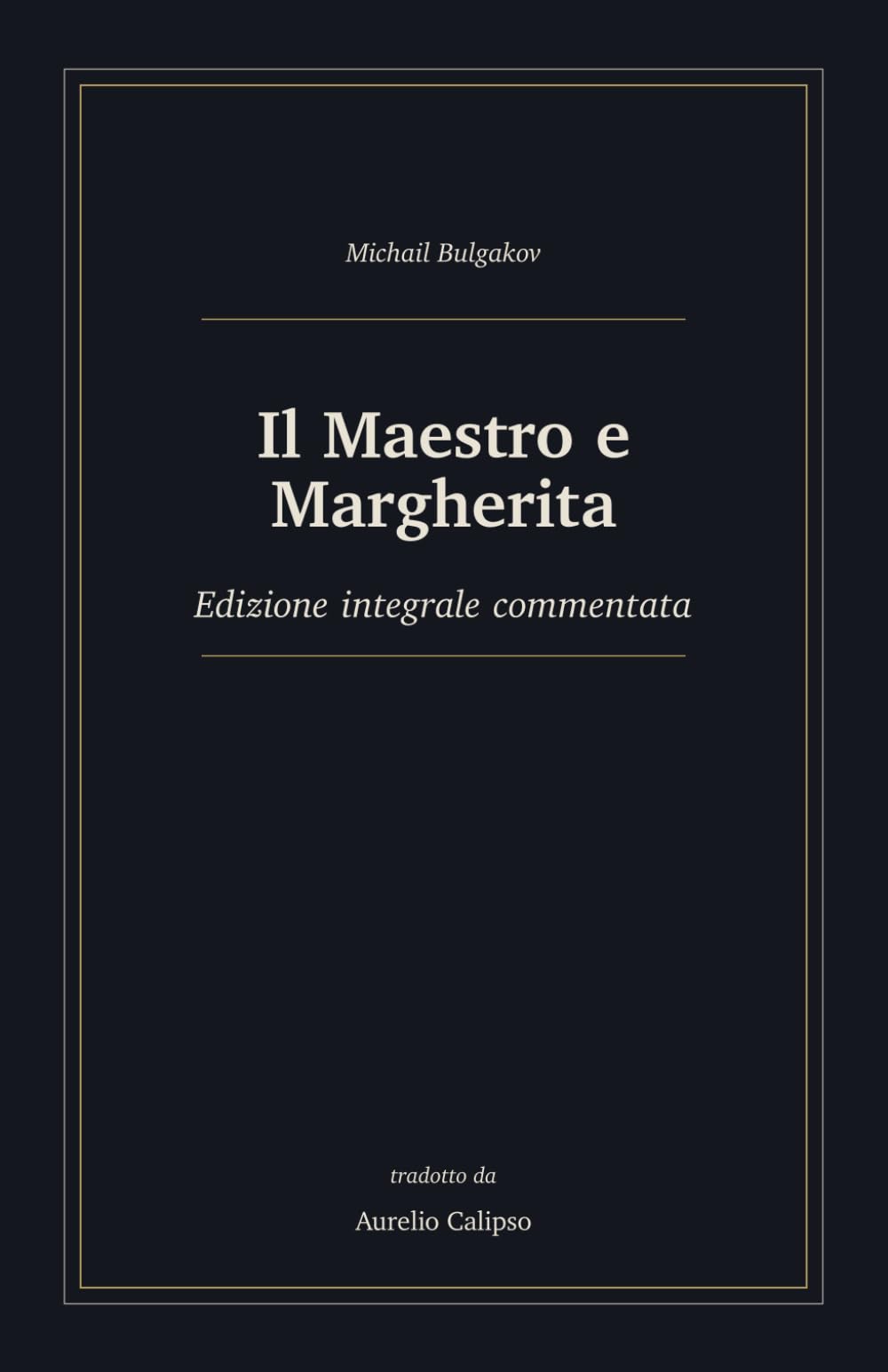 Il Maestro e Margherita: Edizione integrale commentata