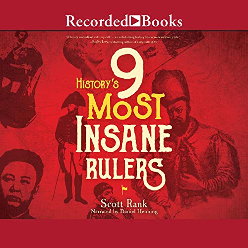 History's 9 Most Insane Rulers (Audible Audio Edition
