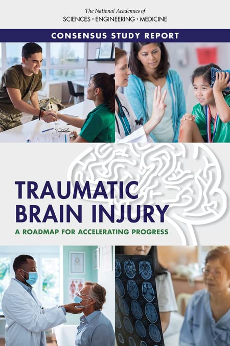Traumatic Brain Injury: A Roadmap for Accelerating Progress (Consensus Study Report)