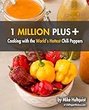  1 Million Plus: Cooking with the World\'s Hottest Chili Peppers