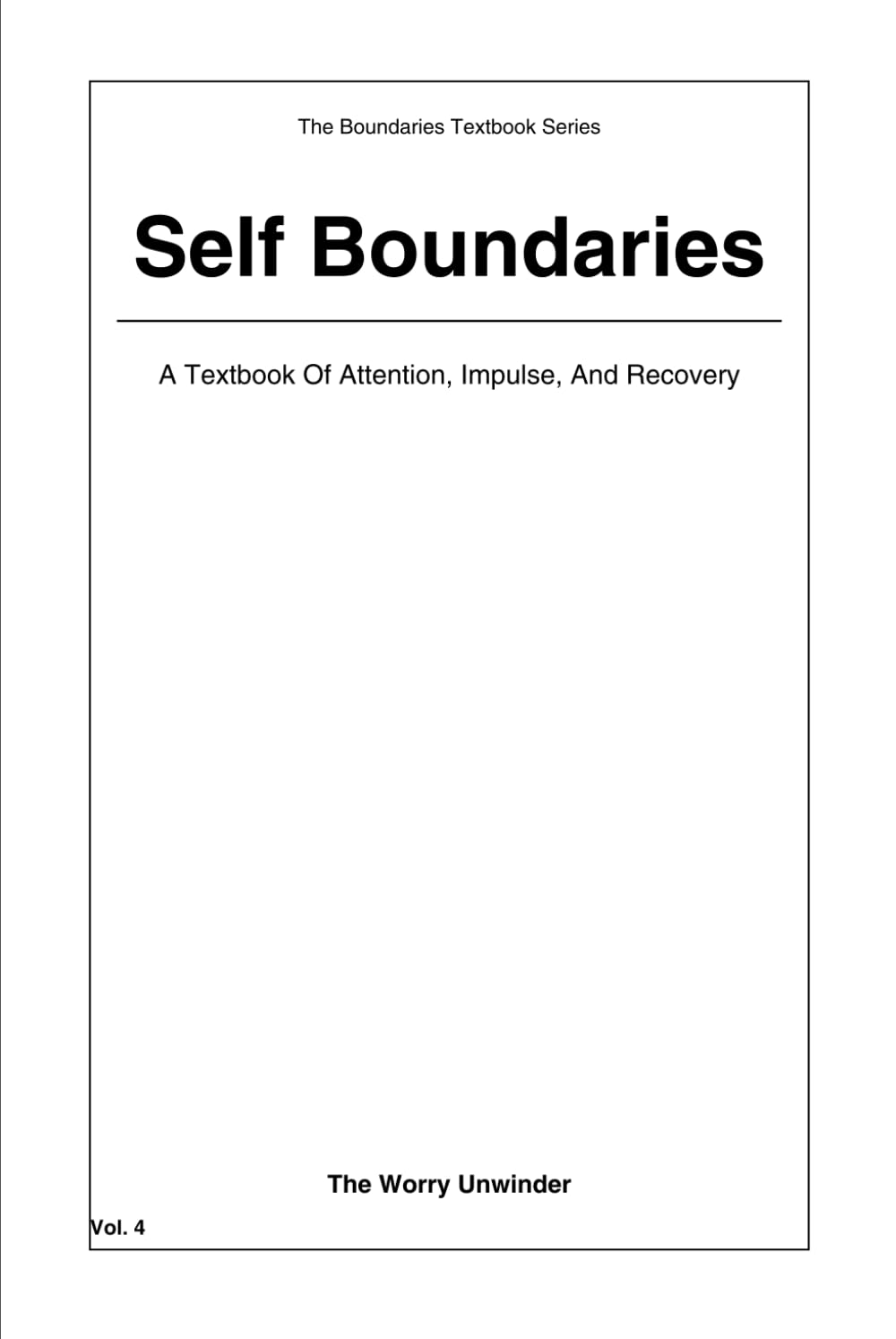 Self Boundaries: The hidden infrastructure of a stable life. (Boundaries Textbook Series)