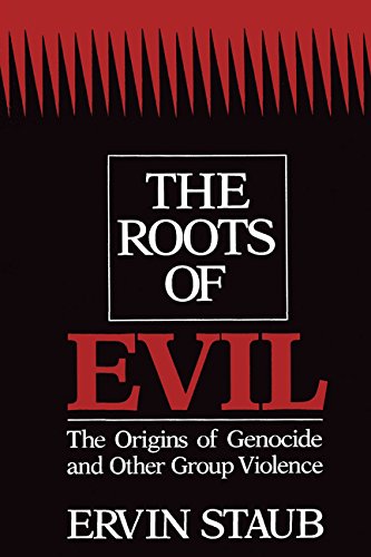 The Roots of Evil: The Origins of Genocide and Other Group Violence