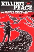 Killing Peace: Colombia's Conflict and the Failure of U.S. Intervention 097203840X Book Cover
