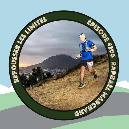 #206 - Raphaël Marchard - Coureur d’ultra et directeur de la course trail que tout le monde parle: UTFS