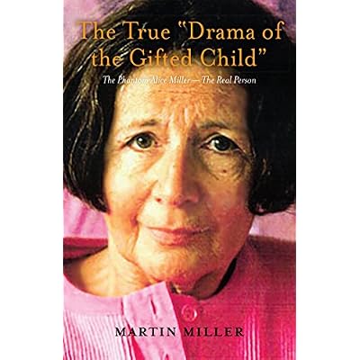The True &ldquo;Drama of the Gifted Child&rdquo;: The Phantom Alice Miller &mdash; The Real Person