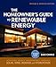 The Homeowner's Guide to Renewable Energy - Revised & Updated Edition: Achieving Energy Independence through Solar, Wind, Biomass and Hydropower