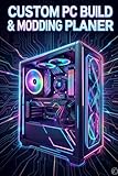  Custom PC Build & Modding Planner: System Builder’s Logbook to Track Hardware Costs, Cable Routing, Overclocking Specs & Watercooling Loops
