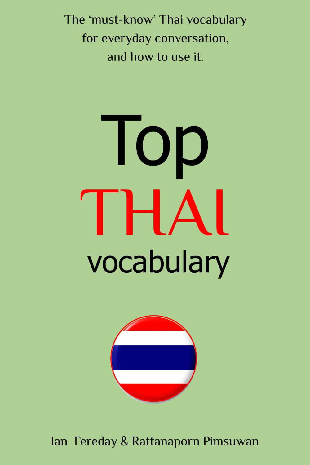 Top Thai Vocabulary: Expand Your Word Power. All the must-know Thai vocabulary with clear examples.