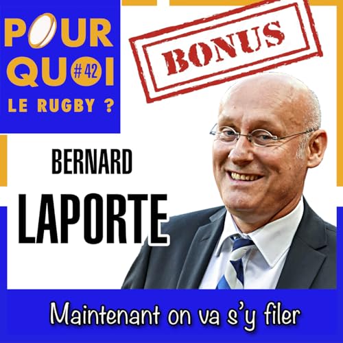 Bonus / Bernard Laporte... Parce maintenant on va s'y filer