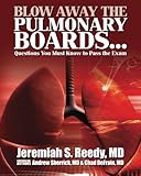 Blow Away the Pulmonary Boards...Questions You Must Know to Pass the Exam
