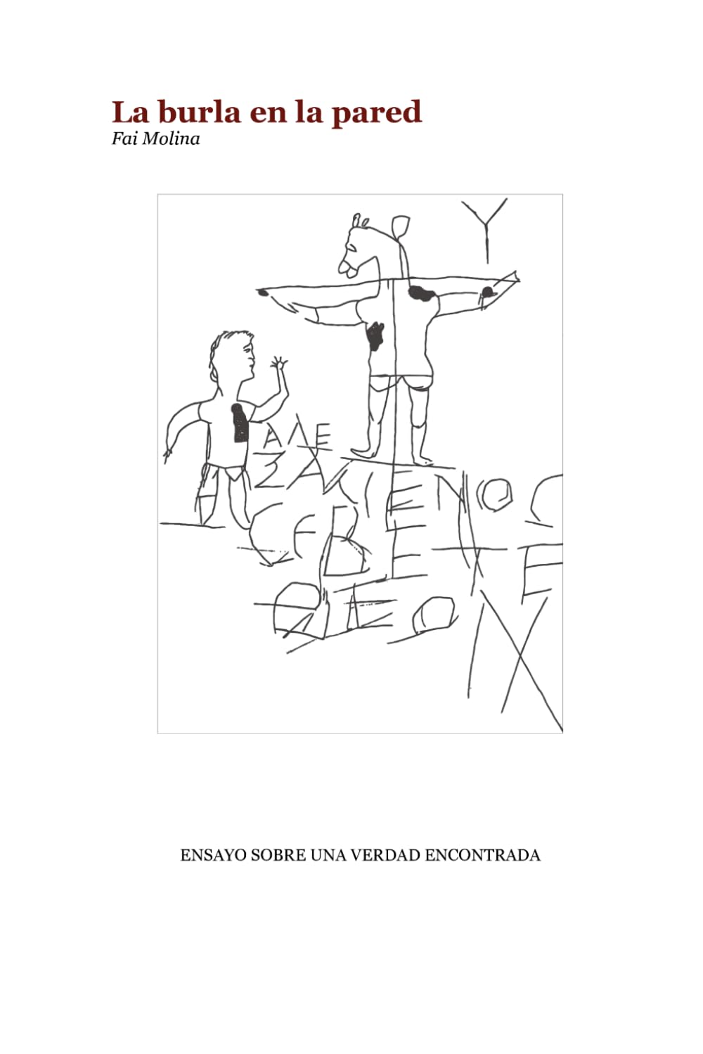 La burla en la pared: ENSAYO SOBRE UNA VERDAD ENCONTRADA
