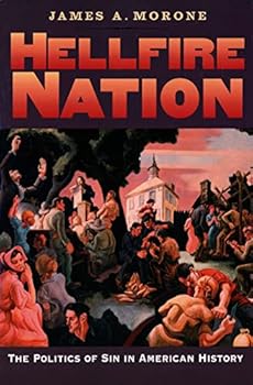Paperback Hellfire Nation: The Politics of Sin in American History Book