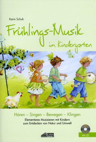 Frühlings-Musik im Kindergarten (inkl. Lieder-CD): Elementares...