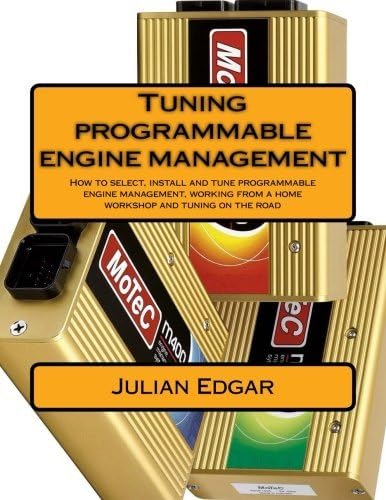 Tuning programmable engine management: How to select, install and tune programmable engine management, working from a home workshop and tuning on the road by Julian Edgar (2014-11-21) Paperback โ 1 Jan. 1789