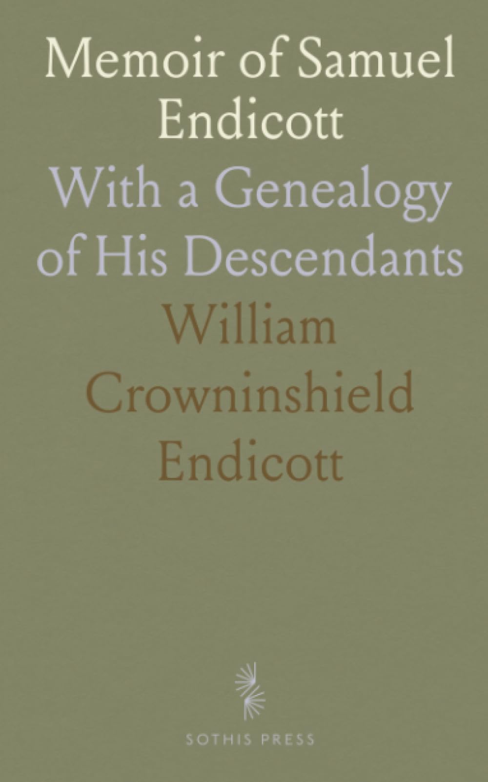 Memoir of Samuel Endicott: With a Genealogy of His Descendants