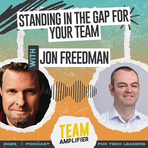 『Standing in the Gap for Your Team with Jon Freedman』のカバーアート