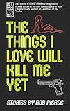 The Things I Love Will Kill Me Yet