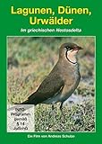 Lagunen, Dünen, Urwälder ...: Im griechischen Nestosdelta - Andreas Schulze 