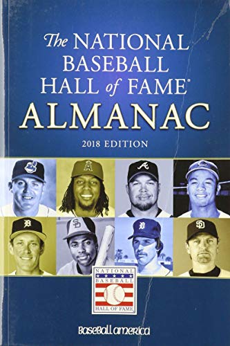 NATIONAL BASEBALL HALL OF FAME ALMANAC: 2018 EDITION By Baseball America And The
