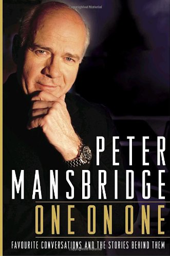 Peter Mansbridge One on One: Favourite Conversations and the Stories Behind Them Mansbridge, Peter