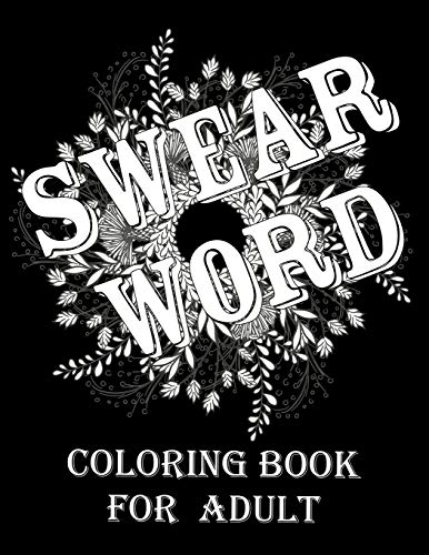 Swear word coloring book for adult.: Adult swear & motivational coloring book for stress relief & relaxation.