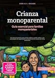 Crianza monoparental: Guía esencial para familias monoparentales (Educación nº 3)
