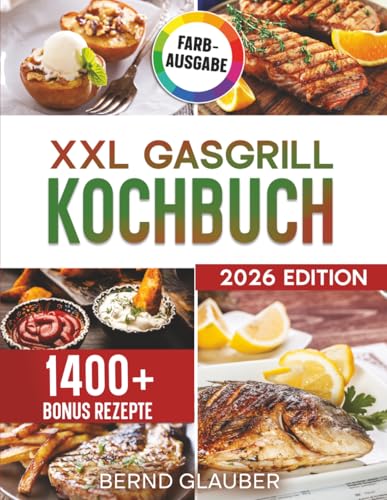 XXL Gasgrill Kochbuch: Für Männer, die...