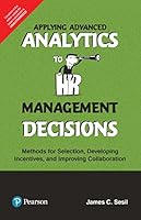 Applying Advanced Analytics To Hr Management Decisions: Methods For Selection, Developing Incentives And Improving Collaboration By Pearson 9352862317 Book Cover