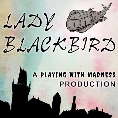 Lady Blackbird EP04 -We're Kind of in Mid Squid