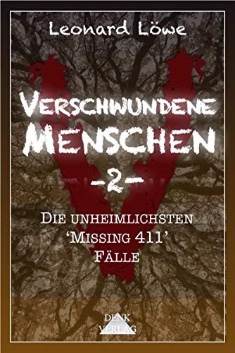 Verschwundene Menschen -2-: Die unheimlichsten 'Missing 411' Fälle - Spurlos verschwunden Unheimli