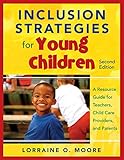 Inclusion Strategies for Young Children: A Resource Guide for Teachers, Child Care Providers, and Parents