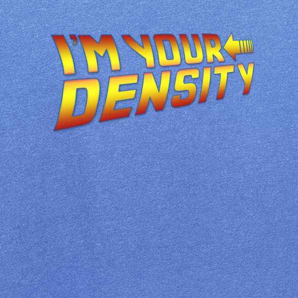 Pop Threads Im Your Density Quote Funny Time Travel Graphic Tee T-Shirt for Men2