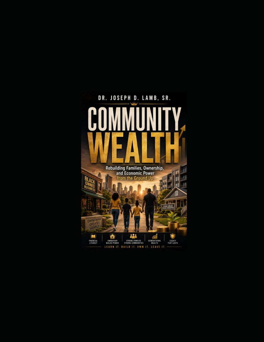 COMMUNITY WEALTH: Rebuilding Families, Ownership, and Economic Power from the Ground Up (Community & Outreach Resources Series)