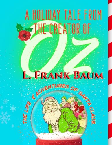 The Life and Adventures of Santa Claus by L. Frank Baum: A Deluxe Full-Color Gift Edition Restored by Sugar Gay Isber McMillan (Treasures from the WOW Book Co.™, Band 1)