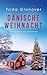 Dänische Weihnacht: Gitte Madsen ermittelt | Weihnachtliche Spannung für alle Dänemark-Fans (Ein Gitte-Madsen-Krimi 55)