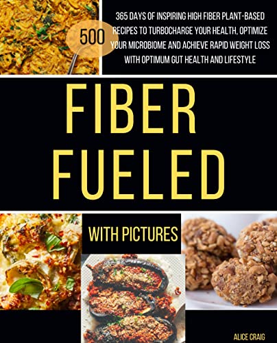 Fіbеr Fueled: 365 Days of Inspiring high fiber plant-based recipes to Turbocharge your health, optimize your microbiome and achieve rapid weight loss with ... Gut Health and Lifestyle (English Edition) Kindle-editie - Image 3
