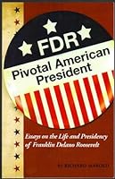 FDR; Pivotal American President; Essays on the Life and Presidency of Franklin Delano Roosevelt 0978704673 Book Cover
