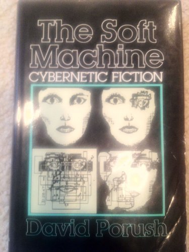 Cover of The Soft Machine: Cybernetic Fiction