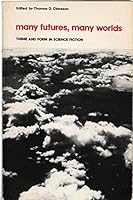 Many Futures, Many Worlds: Theme and Form in Science Fiction 0873381998 Book Cover