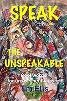 Speak The Unspeakable: Cool words for an overheating world 1519178085 Book Cover