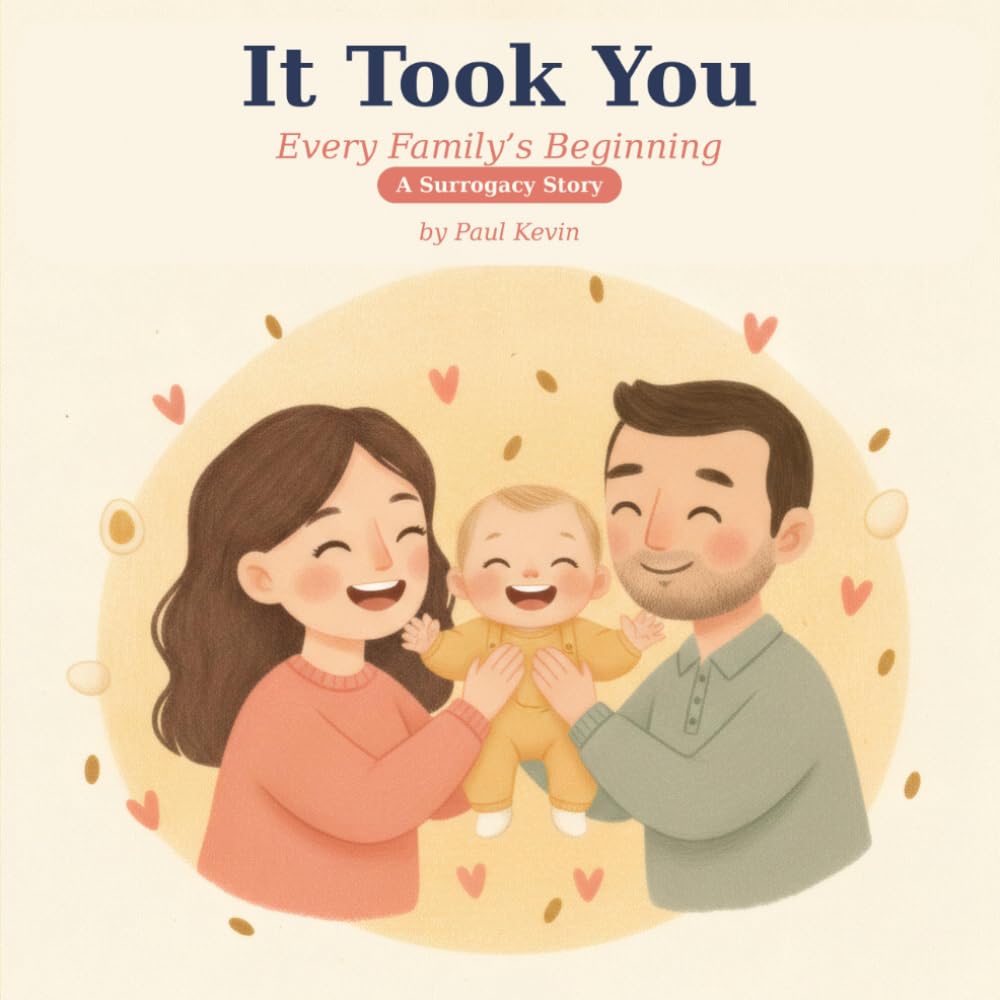 It Took You: A Story of How You Were Born with the Help of a Surrogate — A Gentle, Honest Surrogacy Book for Children (Ages 0–4) (It Took You: Every Family's Beginning)