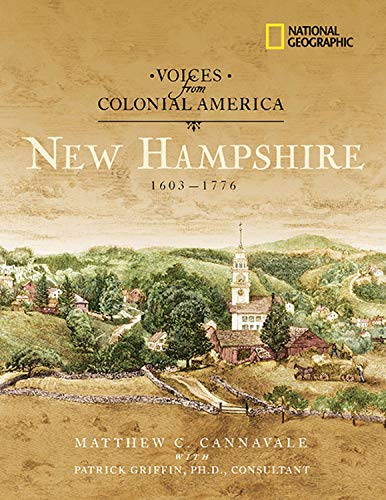 Voices from Colonial America: New Hampshire 1603-1776 (National Geographic Voices from ColonialAmerica)