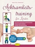 Achtsamkeitstraining für Kinder: Konzentriert und entspannt in...