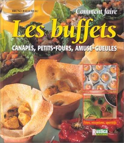 Télécharger Comment faire les buffets : Canapés, petits-fours, amuse-gueules PDF Ebook En Ligne