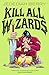 Kill All Wizards (English Edition)