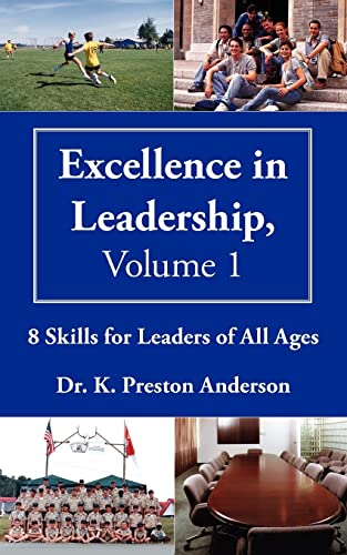 Excellence in Leadership, Volume 1: 8 Skills for Leaders of All Ages